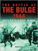 The Battle of The Bulge 1944: Hitler's Last Hope
