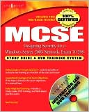 MCSE Designing Security for a Windows Server 2003 Network (Exam 70-298): Study Guide & DVD Training System