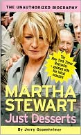 Martha Stewart - Just Desserts: The Unauthorized Biography