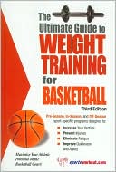 The Ultimate Guide to Weight Training for Basketball ( Ultimate Guide to Weight Training Series)