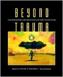 Beyond Trauma: Conversations on Traumatic Incident Reduction, 2nd Edition