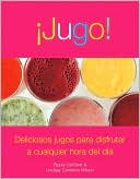 Jugo!: Deliciosos jugos para disfrutar a cualquier hora del dia