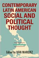 Contemporary Latin American Social and Political Thought: An Anthology