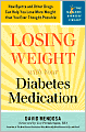 Losing Weight with Your Diabetes Medication: How Byetta and Other Other Drugs Can Help You Lose More Weight Than You Ever Thought Possible (Marlowe Diabetes Library Series)