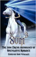 Sum3: The 2006 Zircon Anthology of Speculative Romance