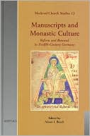 Manuscripts and Monastic Culture: Reform and Renewal in Twelfth-Century Germany
