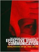The Graphic Designer's Guide to Effective Visual Communication: Creating Hierarchies with Type, Image, and Color