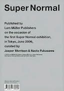 Super Normal: Published by Lars Muller Publishers on the Occasion of the First Super Normal Exhibition, in Tokyo, June 2006, Curated by Jasper Morrison and Naoto Fukasawa