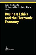 Business Ethics and the Electronic Economy