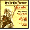Where Have All the Flowers Gone: The Songs of Pete Seeger