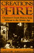 Creations of Fire: Chemistry's Lively History from Alchemy to the Atomic Age
