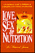 Love, Sex and Nutrition: A Nutritional Guide to Improving and Energizing Your Intimate Relationship