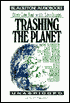 Trashing the Planet: How Science Can Help Us Deal with Acid Rain, Depletion of the Ozone, and Nuclear Waste (among Other Things)