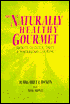 Naturally Healthy Gourmet: Secrets of Quick, Tasty, and Wholesome Cooking