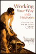 Working Your Way into Heaven: How to Make Work, Stress, and Drudgery a Means to Your Sanctity