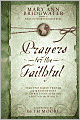 Prayers for the Faithful: Fervent Daily Prayer and Meditations for Christians Serving Around the World