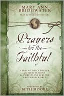 Prayers for the Faithful: Fervent Daily Prayer and Meditations for Christians Serving Around the World