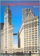 Chicago Architecture, 1872-1922: Birth of a Metropolis