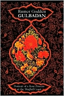 Gulbadan: Portrait of a Rose Princess at the Mughal Court