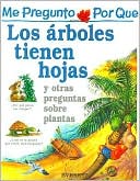 Me Pregunto Por Que los Arboles Tienen Hojas: Y Otras Preguntas Sobre Plantas