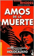 Amos de la Muerte: Los SS Einsatzgruppen y el Origen del Holocausto
