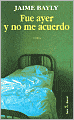 Fue ayer y no me acuerdo