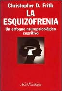 Esquizofrenia, la. UN Enfoque Neuropsicologico Cognitivo