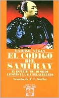 El Codigo Del Samuray: El Espiritu Del Bushido Japones y la Via Del Guerrero