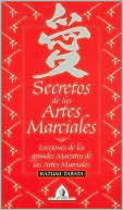 Secretos de las artes marciales: Lecciones de los grandes maestros de las artes marciales