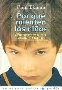 Por Que Mienten Los Ninos: Como Los Padres Pueden Fomentar la Sinceridad