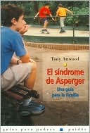 El sindrome de Asperger: Una guía para la familia (Guias para Padres Series #71)