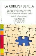 La Codependencia: Que Es, de Donde Procede, Como Sabotea Nuestras Vidas. Aprende A Hacerle Frente