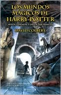Los Mundos Magicos de Harry Potter: Mitos, Leyendas Y Datos Fascinantes