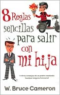 8 reglas sencillas para salir con mi hija: Y otros consejos de un padre asediado (8 Simple Rules for Dating My Teenage Daughter: And Other Tips from a Beleaguered Father (Not That Any of Them Work))