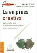 La Empresa Creativa: Metodologias Para El Desarrollo de la Innovacion En Las Organizaciones
