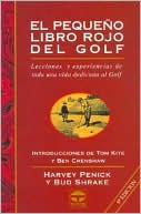 El pequeno libro rojo del golf: Lecciones y experiencas de toda una vida dedicada al golf (Harvey Penick's Little Red Book)