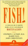 Fish!: La Eficacia De Un Equipo Radica En Su Capacidad De Motivacion