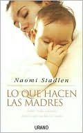Lo Que Hacen Las Madres: Sobre Todo Cuando Parece Que No Hacen Nada
