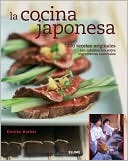 La cocina japonesa: 200 recetas originales con informacion sobre ingredientes esenciales