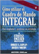 CóMo Utilizar El Cuadro de Mando Integral: Para Implantar Y Gestionar SU Estrategia