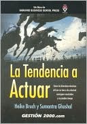 La tendencia a actuar: Como los diversos efectivos utilizan su fuerza de voluntad, consiguen resultados y no pierden tiempo
