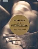 Historia de la Sexualidad: Desde Adan Y Eva (Ever since Adam and Eve: The Evolution of Human Sexuality)