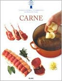 Carne: Tecnicas Y Recetas de la Escuela de Cocina Mas Famosa Del Mundo