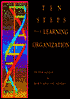 Ten Steps to a Learning Organization