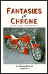 Fantasies in Chrome: The Art of the Custom Motorcycle