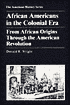 African Americans in the Colonial Era: From African Origins through the American Revolution
