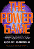 The Power Game: How to Use the Black Art of Corporate and Personal Power to Get the Results You Want