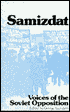 Samizdat; Voices of the Soviet Opposition