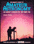 Beginner's Guide to Amateur Astronomy: An Owner's Manual for the Night Sky from the Publishers of Astronomy Magazine