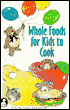 Whole Foods for Kids to Cook